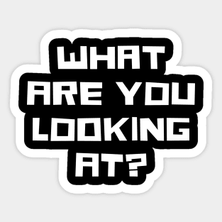 What Are You Looking At? Sticker